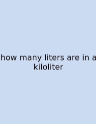 How Many Liters Are In A Kiloliter