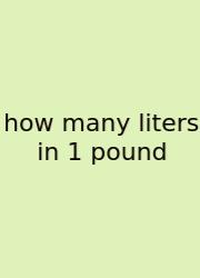 How Many Liters In 1 Pound