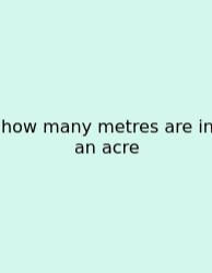 How Many Metres Are In An Acre