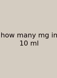 How Many Mg In 10 Ml