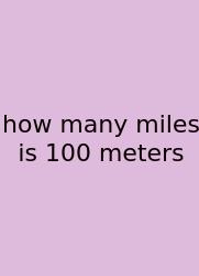 How Many Miles Is 100 Meters