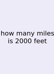 How Many Miles Is 2000 Feet