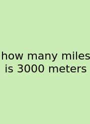 How Many Miles Is 3000 Meters