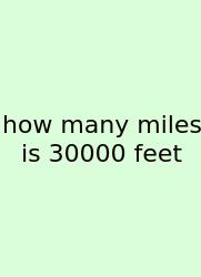 How Many Miles Is 30000 Feet