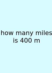 How Many Miles Is 400 M
