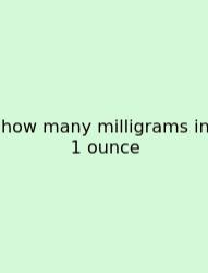 How Many Milligrams In 1 Ounce
