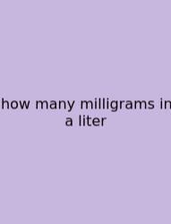 How Many Milligrams In A Liter