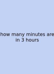 How Many Minutes Are In 3 Hours