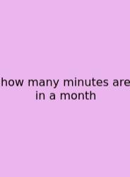 How Many Minutes Are In A Month