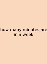 How Many Minutes Are In A Week