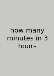 How Many Minutes In 3 Hours