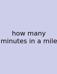 How Many Minutes In A Mile
