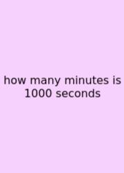 How Many Minutes Is 1000 Seconds