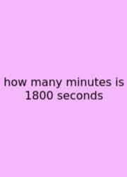 How Many Minutes Is 1800 Seconds