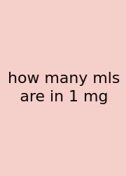 How Many Mls Are In 1 Mg