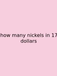 How Many Nickels In 17 Dollars