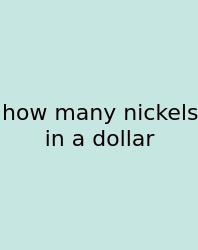 How Many Nickels In A Dollar