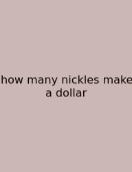 How Many Nickles Make A Dollar
