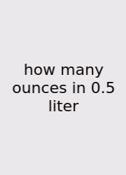 How Many Ounces In 0.5 Liter