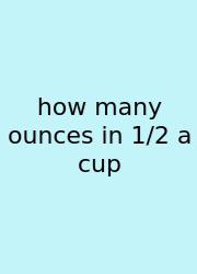 How Many Ounces In 1/2 A Cup