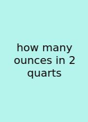 How Many Ounces In 2 Quarts