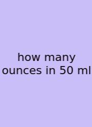 How Many Ounces In 50 Ml