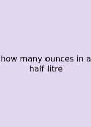 How Many Ounces In A Half Litre