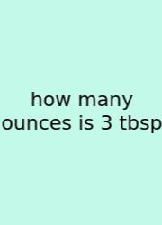 How Many Ounces Is 3 Tbsp