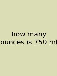 How Many Ounces Is 750 Ml