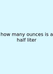 How Many Ounces Is A Half Liter