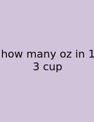 How Many Oz In 1 3 Cup