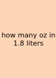 How Many Oz In 1.8 Liters