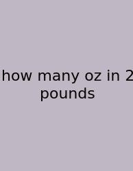 How Many Oz In 2 Pounds