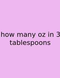 How Many Oz In 3 Tablespoons