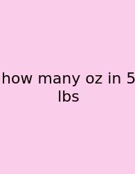 How Many Oz In 5 Lbs