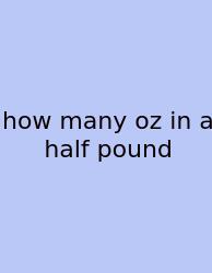 How Many Oz In A Half Pound