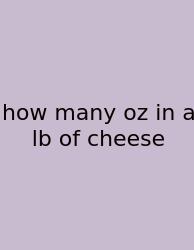 How Many Oz In A Lb Of Cheese