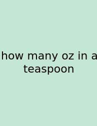 How Many Oz In A Teaspoon