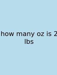 How Many Oz Is 2 Lbs