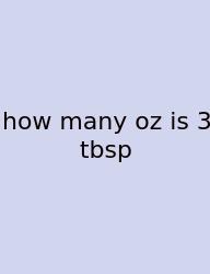 How Many Oz Is 3 Tbsp