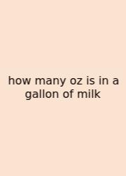 How Many Oz Is In A Gallon Of Milk
