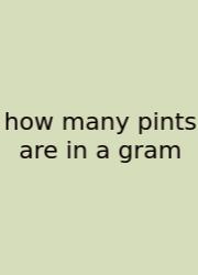 How Many Pints Are In A Gram