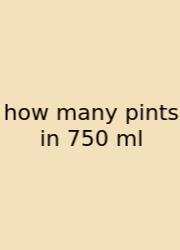 How Many Pints In 750 Ml