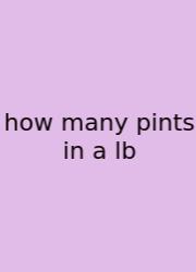 How Many Pints In A Lb