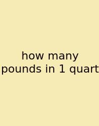 How Many Pounds In 1 Quart