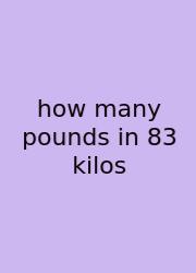 How Many Pounds In 83 Kilos