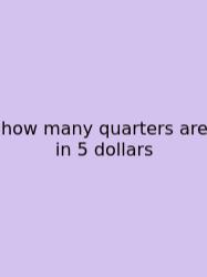 How Many Quarters Are In 5 Dollars