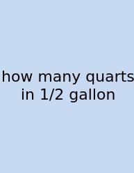 How Many Quarts In 1/2 Gallon