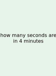 How Many Seconds Are In 4 Minutes