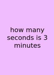 How Many Seconds Is 3 Minutes